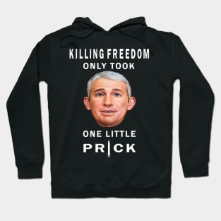 Killing Freedom Only Took One Little Prick - Fauci Design Gift Hoodie